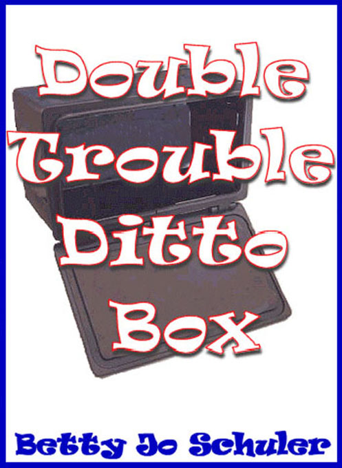 Title details for Double Trouble Ditto Box by Betty Jo Schuler - Available